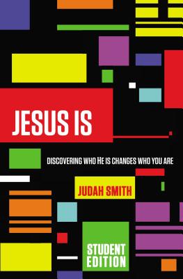 Jesus Is: Discovering Who He Is Changes Who You Are - Smith, Judah