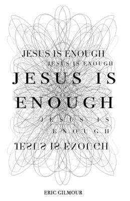 Jesus is Enough - Gilmour, Eric
