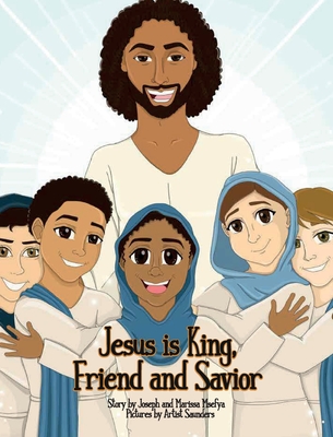 Jesus is King, Friend and Savior - Msefya, Marissa, and Msefya, Joseph