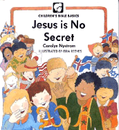 Jesus Is No Secret - Nystrom, Carolyn, Ms.