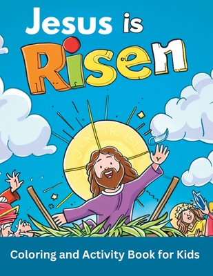 Jesus is Risen Coloring and Activity Book for Kids: Learn the real meaning of Jesus' Resurrection According to the Bible - Christian Press, Khe