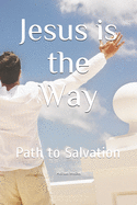Jesus Is the Way: Path to Salvation