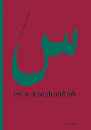 Jesus, Joseph and Job: Reading Rescriptings of Religious Figures in Lebanese Women's Fiction - Hartman, Michelle