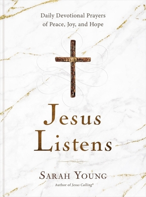 Jesus Listens: Daily Devotional Prayers of Peace, Joy, and Hope (the New 365-Day Prayer Book) - Young, Sarah
