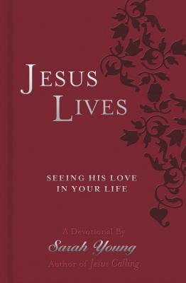 Jesus Lives Devotional: Seeing His Love in Your Life - Young, Sarah