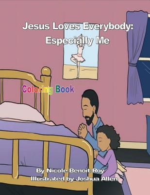 Jesus Loves Everybody: Especially Me (Coloring Book) - Benoit-Roy, Nicole