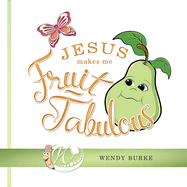 Jesus Makes Me Fruit-Tabulous