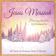 Jesus Messiah: 40 Tracks of Christmas Praise & Worship