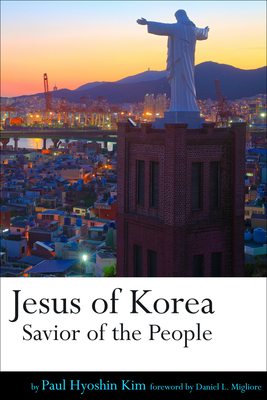 Jesus of Korea: Savior of the People - Kim, Paul Hyoshin