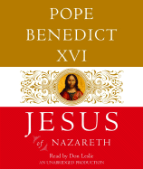 Jesus of Nazareth - Pope Benedict XVI, and Leslie, Don (Read by)