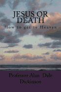 Jesus or Death: How to get to Heaven