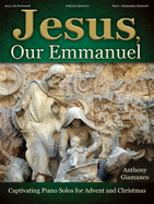 Jesus, Our Emmanuel: Captivating Piano Solos for Advent and Christmas