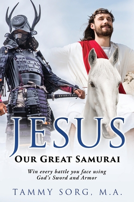 Jesus - Our Great Samurai - Sorg M a, Tammy