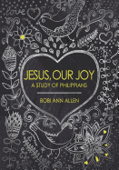 Jesus, Our Joy: A Study of Philippians