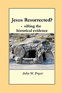 Jesus Resurrected?- sifting the historical evidence
