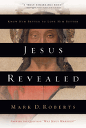 Jesus Revealed: Know Him Better to Love Him Better