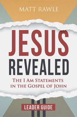Jesus Revealed Leader Guide: The I Am Statements in the Gospel of John - Rawle, Matt
