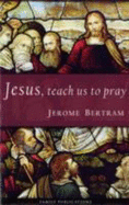 Jesus, Teach Us to Pray