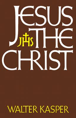 Jesus the Christ - Kasper, Walter, Cardinal