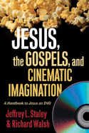 Jesus, the Gospels, and Cinematic Imagination: A Handbook to Jesus on DVD