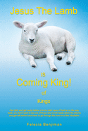 Jesus The Lamb IS Coming King! of Kings