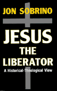 Jesus the Liberator: A Historical-Theological Reading of Jesus of Nazareth - Sobrino, Jon, and McDonagh, Francis (Translated by), and Burns, Paul (Translated by)