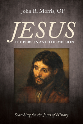 Jesus: The Person and the Mission - Morris, John R Op