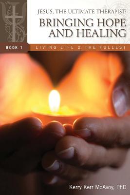 Jesus, The Ultimate Therapist: Bringing Hope and Healing - Vezina, Lori, and McAvoy, Kerry Kerr