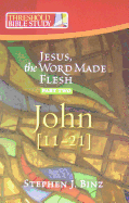 Jesus the Word Made Flesh, Part Two: John 11-21