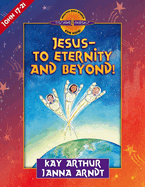 Jesus--To Eternity and Beyond!: John 17-21