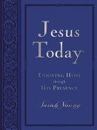 Jesus Today, Large Text Blue Leathersoft, with Full Scriptures: Experience Hope Through His Presence (a 150-Day Devotional)