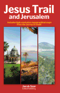 Jesus Trail and Jerusalem: Includes High Resolution Topographical Maps from the Survey of Israel