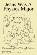 Jesus Was a Physics Major: Empowering Faith Through Science