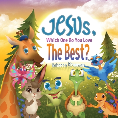 Jesus, Which One Do You Love The Best? - Kraemer, Rebecca