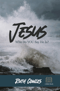 Jesus: Who Do YOU Say He Is?