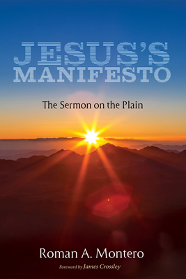 Jesus's Manifesto - Montero, Roman A, and Crossley, James (Foreword by)