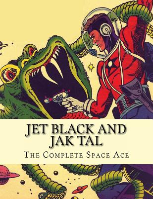Jet Black and Jak Tal: The Complete Space Ace - Gore, Matthew H