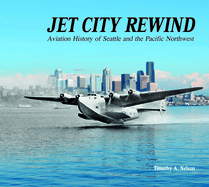 Jet City Rewind: Aviation History of Seattle and the Pacific Northwest