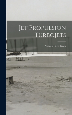 Jet Propulsion Turbojets - Finch, Volney Cecil B 1892 (Creator)