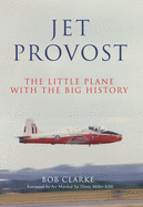 Jet Provost: The Little Plane with the Big History