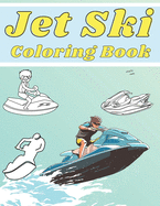 Jet Ski Coloring Book: Perfect Gift for Kids and Adults