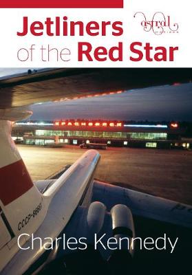 Jetliners of the Red Star - Kennedy, Charles
