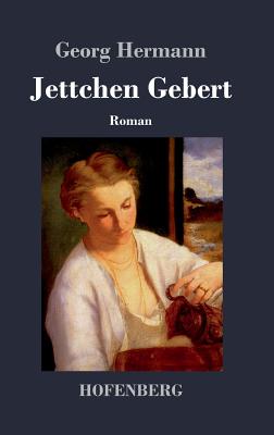 Jettchen Gebert: Roman - Hermann, Georg