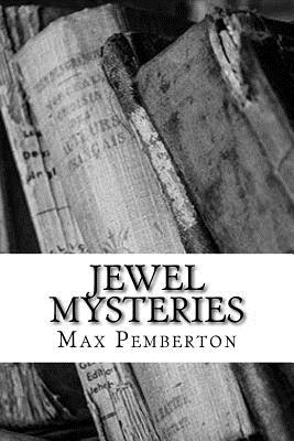 Jewel Mysteries - Pemberton, Max, Sir