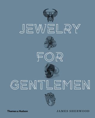 Jewelry for Gentlemen - Sherwood, James, and Thani, H. H. Sheikh Hamad bin Abdullah Al (Foreword by)