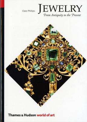 Jewelry: From Antiquity to the Present - Phillips, Clare