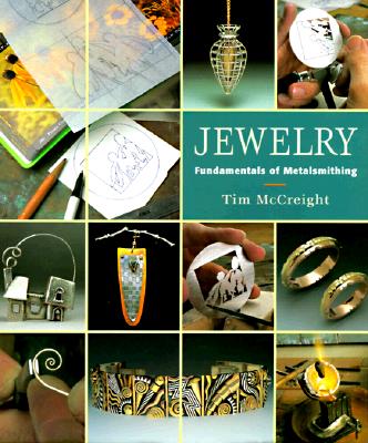 Jewelry: Fundamentals of Metalsmithing - McCreight, Tim