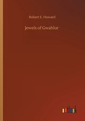 Jewels of Gwahlur - Howard, Robert E