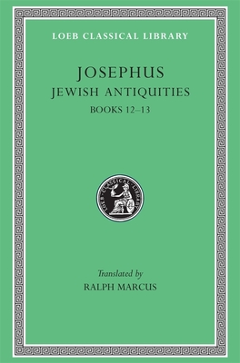 Jewish Antiquities, Volume V: Books 12-13 - Josephus, and Marcus, Ralph (Translated by)