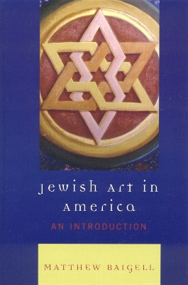 Jewish Art in America: An Introduction - Baigell, Matthew